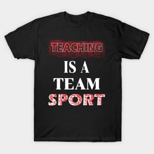 Teaching is a team sport T-Shirt